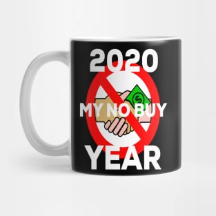 No Buy Year 2020, Go A Year Without Buying Anything New Mug